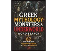 Greek Mythology Monsters & Underworld Word Search: 62 Dark Puzzles of Hades, Medusa, Cerberus, the Titans & the Underworld