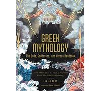 Greek Mythology: The Gods Goddesses And Heroes Handbook: From Aphrodit