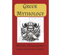Greek Mythology Word Puzzle Book: Word Search, Crossword puzzles, Word Scambles, and Cryptograms about Greek Mythology |6x9 inches, 110 Pages |50+ Puzzles ... Great Gift for Vacations