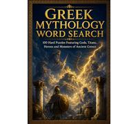 Greek Mythology Word Search: 100 Hard Puzzles Featuring Gods, Titans, Heroes and Monsters of Ancient Greece