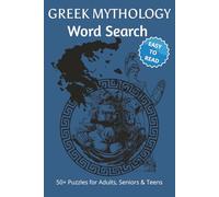 Greek Mythology Word Search 50+ Puzzles for Adults, Seniors & Teens: Discover Iconic Figures, Historic Legends, and Timeless Tales from the Ancient ... and Enlightening Journey Through Classic Lore
