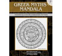 Greek Mythos Mandala: Modern Blackwork Embroidery (Mythdala Modern Blackwork Embroidery Patterns)