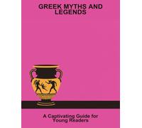 Greek Myths And Legends: A Captivating Guide For Young Readers