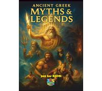 Greek Myths and Legends for Kids: Stories of Gods, Heroes, and Monsters from Ancient Greece | Book 1 in the Myths & Legends of the World Series (Myths & Legends of the World for Kids)