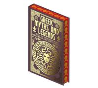Greek Myths and Legends: Tales of the Gods and Heroes of Ancient Greece (Collectable Myths and Legends)