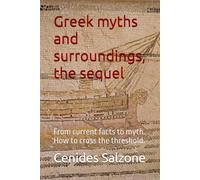 Greek myths and surroundings, the sequel.: From current facts to myth. How to cross the threshold.