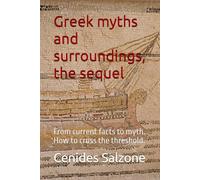 Greek myths and surroundings, the sequel.: From current facts to myth. How to cross the threshold. (Greek Myths today.)