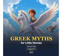 Greek Myths for Little Heroes: Famous Tales - 10 Beautifully Illustrated Read-Aloud Myths (Ages 6-9)