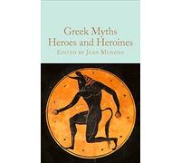 Greek Myths: Heroes and Heroines: Collector's Library (Macmillan Collector's Library)