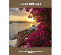 Greek Odyssey: Uncovering Hidden Gems And Ancient Wonders