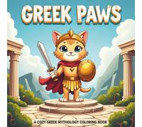 Greek Paws: A Cozy Greek Mythology Coloring Book Featuring Heroic Cats, Mythical Creatures, and Ancient Adventures