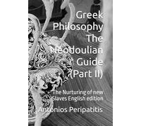 Greek Philosophy The Neodoulian Guide (Part II): The Nurturing of new Slaves English edition