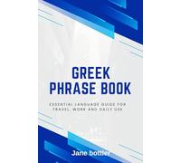 Greek phrase book: Essential language Guide for Travel, Work and Daily use