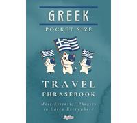 Greek Pocket Size Travel Phrasebook: Most Essential Phrases to Carry Everywhere