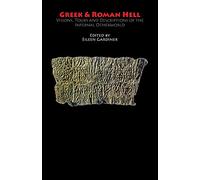 Greek & Roman Hell: Visions, Tours and Descriptions of the Infernal Otherworld (Hell-On-Line)