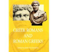 Greek Romans & Roman Greeks: Studies in Cultural Interaction: 3 (Aarhus Studies in Mediterranean Antiquity)