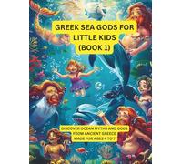 Greek Sea Gods for Little Kids (Part 1): Discover Ocean Myths and Gods from Ancient Greece - Made for Ages 4 to 7 (Greek Mythology)