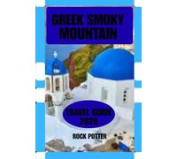 GREEK SMOKY MOUNTAIN TRAVEL GUIDE 2026: A Practical Journey Through Greece’s Mountain Heartland: Scenic Trails, Village Culture, Local Flavors, and Smart Travel Strategies for 2026