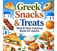 Greek Snacks & Treats Bold & Easy Coloring Book for Adults: Simple Large Print Food Coloring Pages Featuring Baklava, Gyros, Olives, Pastries, ... and Stress Relief (Snacks & Treats Coloring)