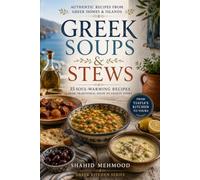Greek Soups and Stews Recipes: 35 Authentic Recipes from the Islands and Mountains - Traditional Avgolemono, Fasolada, Stifado, Psarosoupa and Hearty Village Stews