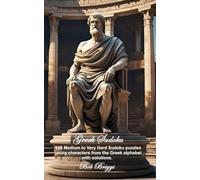 Greek Sudoku: 100 Medium to Very Hard Sudoku puzzles using characters from the Greek alphabet with solutions.