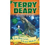 Greek Tales: The Boy Who Cried Horse (Terry Deary's Historical Tales)