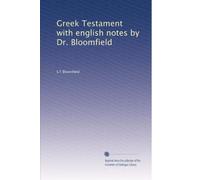 Greek Testament with english notes by Dr. Bloomfield: Volume 1