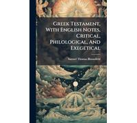 Greek Testament, With English Notes, Critical, Philological, And Exegetical