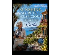Greek Villa Calamity: Sunshine, Secrets, and Suspicious Deaths in Corfu When a Greek Escape Goes Wonderfully Wrong - A Cozy English Humour