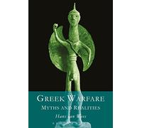 Greek Warfare: Myth and Realities