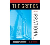 Greeks and the Irrational: 25 (Sather Classical Lectures)