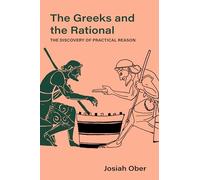 The Greeks and the Rational: The Discovery of Practical Reason: 76 (Sather Classical Lectures)