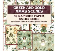 Green And Gold Xmas Scenes Scrapbook Paper: Elegant Green & Gold Christmas Themed Scrapbooking Paper, 36 Pages for Holiday Crafts, Decoupage & DIY Projects