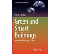 Green and Smart Buildings: Advanced Technology Options (Green Energy and Technology)