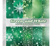 Green and White Winter Scrapbook Paper: Double Sided Sheets with Snow, Snowflakes and Christmas Decorations Patterns for Scrapbooking, Junk ... and More Seasonal Holiday Papercraft Projects