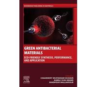 Green Antibacterial Materials: Eco-friendly Synthesis, Performance, and Applications (Woodhead Publishing in Materials)