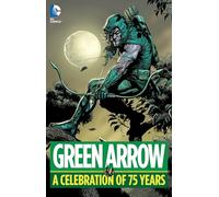 Green Arrow: A Celebration of 75 Years