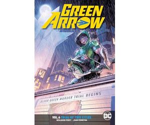 Green Arrow Vol. 6: Trial of Two Cities: Rebirth