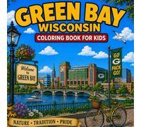 Green Bay Landmarks Coloring Book for Kids: Color the most famous landmarks of Green Bay, Wisconsin! (American Landmark Series - Kids Coloring Books)