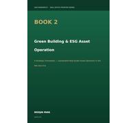 Green Building & ESG Asset Operation: A Strategic Framework - Sustainable Real Estate Asset Operation in the Net-Zero Era