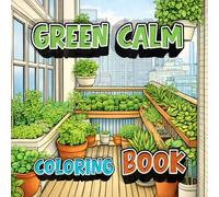 Green Calm Coloring Book: A Mindful Zero-Waste & Sustainable Living Coloring Book for Adults and Teens (Ultra Detail Coloring Series)