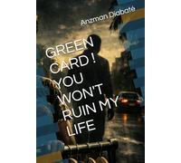 GREEN CARD ! YOU WON'T RUIN MY LIFE