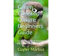 Green Cheeked Conure Beginners Guide: Characteristics and Varieties for Green Cheeked Conure