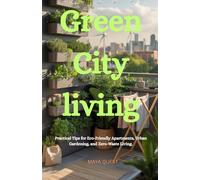 Green City Living: Practical Tips for Eco-Friendly Apartments, Urban Gardening, and Zero-Waste Living