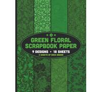 Green Color Floral Patterns Scrapbook Paper: Botanical Vintage Style Patterns for Bookbinding, Endpapers, Decoupage, Cards | 9 Designs - 2 Sheets (4 Pages) / Design