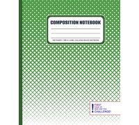GREEN Composition Notebook for Students:: With WHO ARE YOU CHALLENGE 100 PAGES 7.5IN X 9.25IN, WIDE RULED NOTBOOK
