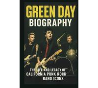 GREEN DAY BIOGRAPHY: The life and legacy of California punk rock band icons