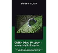 GREEN DEAL EUropeo. I numeri del fallimento.: Follie europee sulle case green, sulla transizione energetica e sulle automobili elettriche