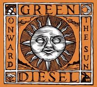 Green Diesel - Onward The Sun