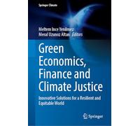 Green Economics, Finance and Climate Justice: Innovative Solutions for a Resilient and Equitable World (Springer Climate)